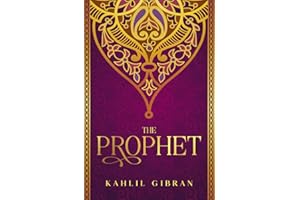 The Prophet: Kahlil Gibran's Masterpiece With Original 1923 Illustrations