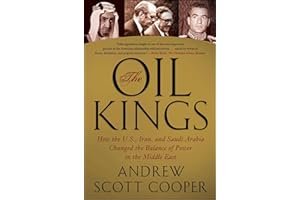 The Oil Kings: How the U.S., Iran, and Saudi Arabia Changed the Balance of Power in the Middle East