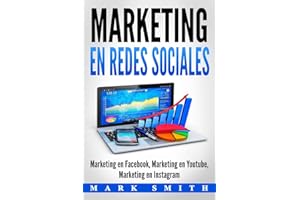 Marketing en Redes Sociales: Marketing en Facebook, Marketing en Youtube, Marketing en Instagram (Libro en Español/Social Media Marketing Book Spanish Version) (Spanish Edition)