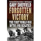 Forgotten Victory: The First World War: Myths and Realities