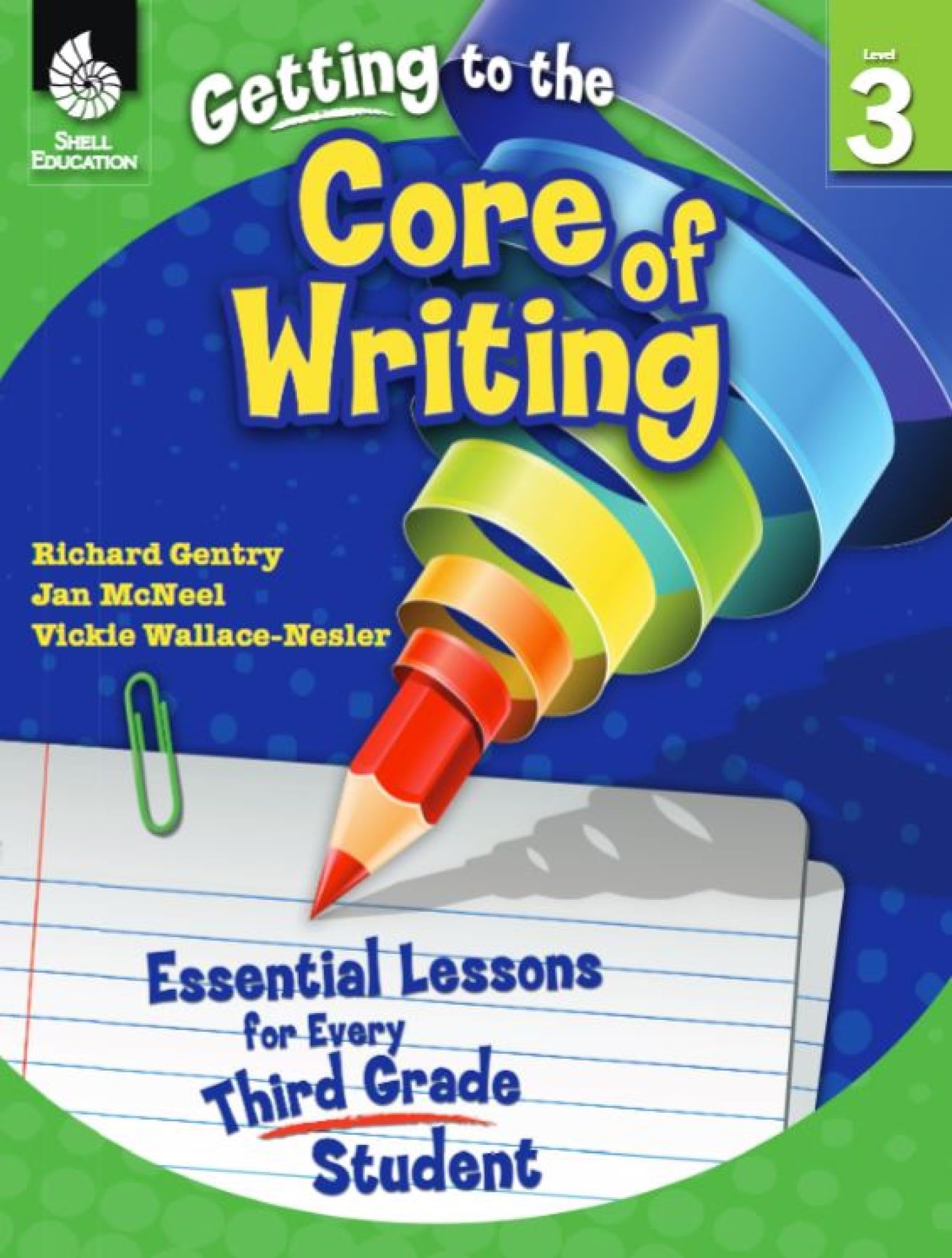 Getting to the Core of Writing: Essential Lessons for Every Third Grade Student
