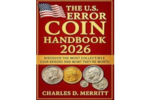 The U.S. Error Coin Handbook 2026: Discover the Most Collectible Coin Errors and What They’re Worth