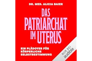 Das Patriarchat im Uterus: Ein Plädoyer für körperliche Selbstbestimmung