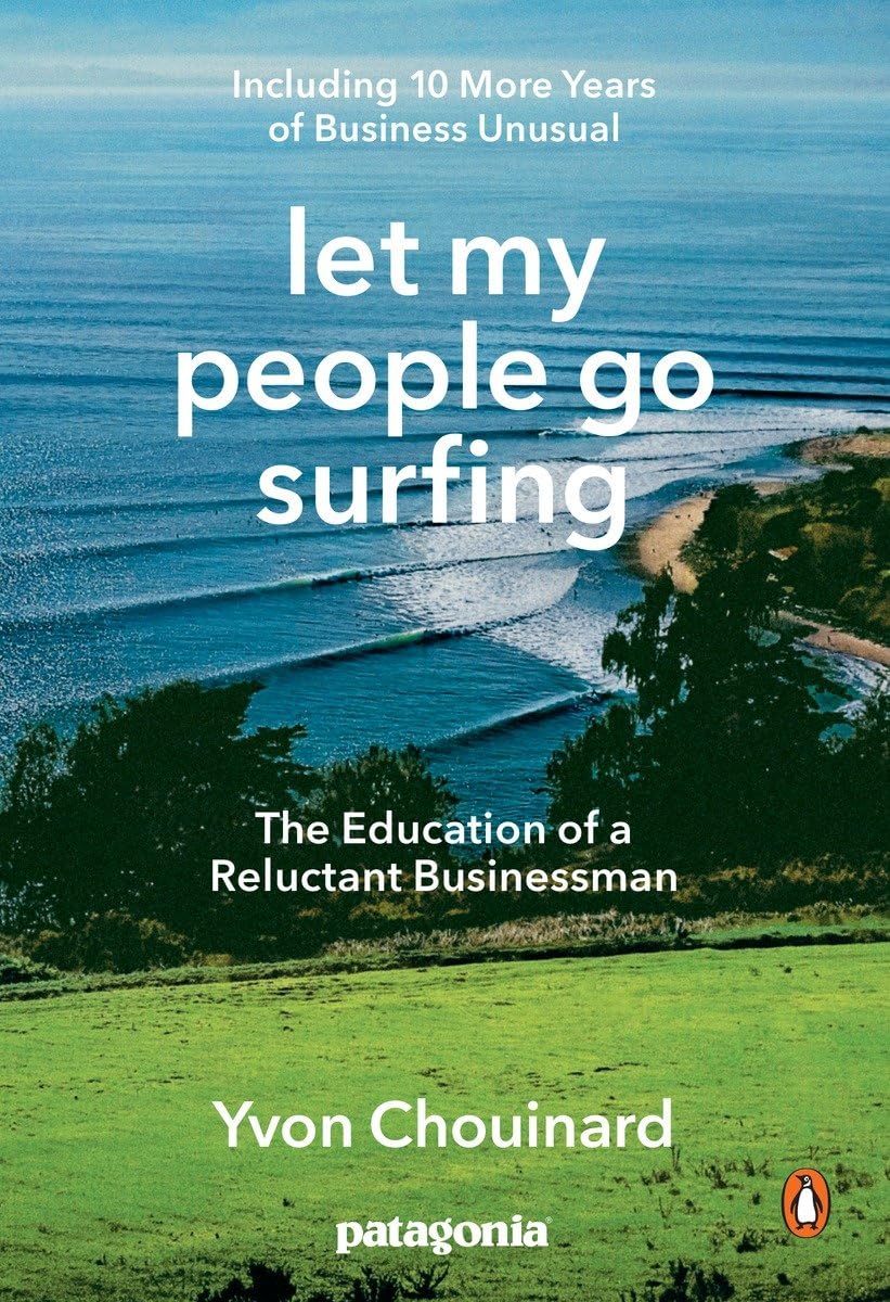 Let My People Go Surfing: The Education of a Reluctant Businessman--Including 10 More Years of Business Unusual Let My People Go Surfing: The Education of a Reluctant Businessman--Including 10 More Years of Business Unusual Let My People Go Surfing: The Education of a Reluctant Businessman--Including 10 More Years of Business Unusual Paperback Audible Audiobook Kindle Hardcover
