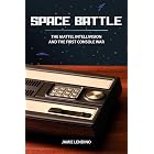Space Battle: The Mattel Intellivision and the First Console War