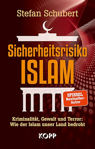 Download Sicherheitsrisiko Islam: Kriminalität, Gewalt und Terror: Wie der Islam unser Land bedroht (German Edition) PDF