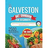 The Galveston Diet Cookbook for Beginners: Quick & Easy Anti-Inflammatory Recipes for Menopausal Wellness and Weight Loss.
