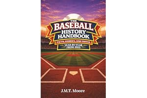 The Baseball History Handbook: Facts, Stories, and Trivia Year-By-Year From 1903