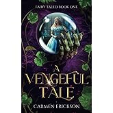 A Vengeful Tale (Fairy Taled)