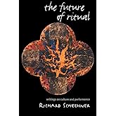 The Future of Ritual: Writings on Culture and Performance