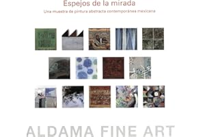 Espejos de la mirada. Una muestra de pintura abstracta contemporánea mexicana (Spanish Edition)