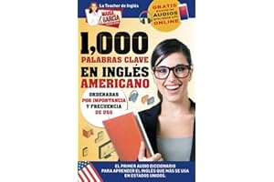 1,000 Palabras Clave en Inglés Americano: El primer Audio Diccionario para aprender el inglés que más se usa en Estados Unidos. Ordenadas por ... García, Tu Guía Latina) (Spanish Edition)