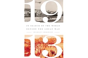 1913: In Search of the World Before the Great War