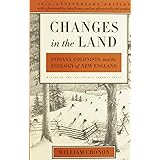 Changes in the Land: Indians, Colonists, and the Ecology of New England