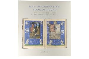 Jean de Carpentin's Book of Hours: The Genius of the Master of the Dresden Prayer Book (Sam Fogg)