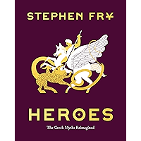 Heroes: The Greek Myths Reimagined (Stephen Fry's Greek Myths Book 2) book cover Heroes: The Greek Myths Reimagined (Stephen Fry's Greek Myths Book 2) book cover