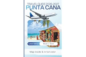Punta Cana Travel Guide 2026 - 2027 (FULL COLOR WITH MAP): Complete Dominican Republic Beach Vacation Planner with Detailed I