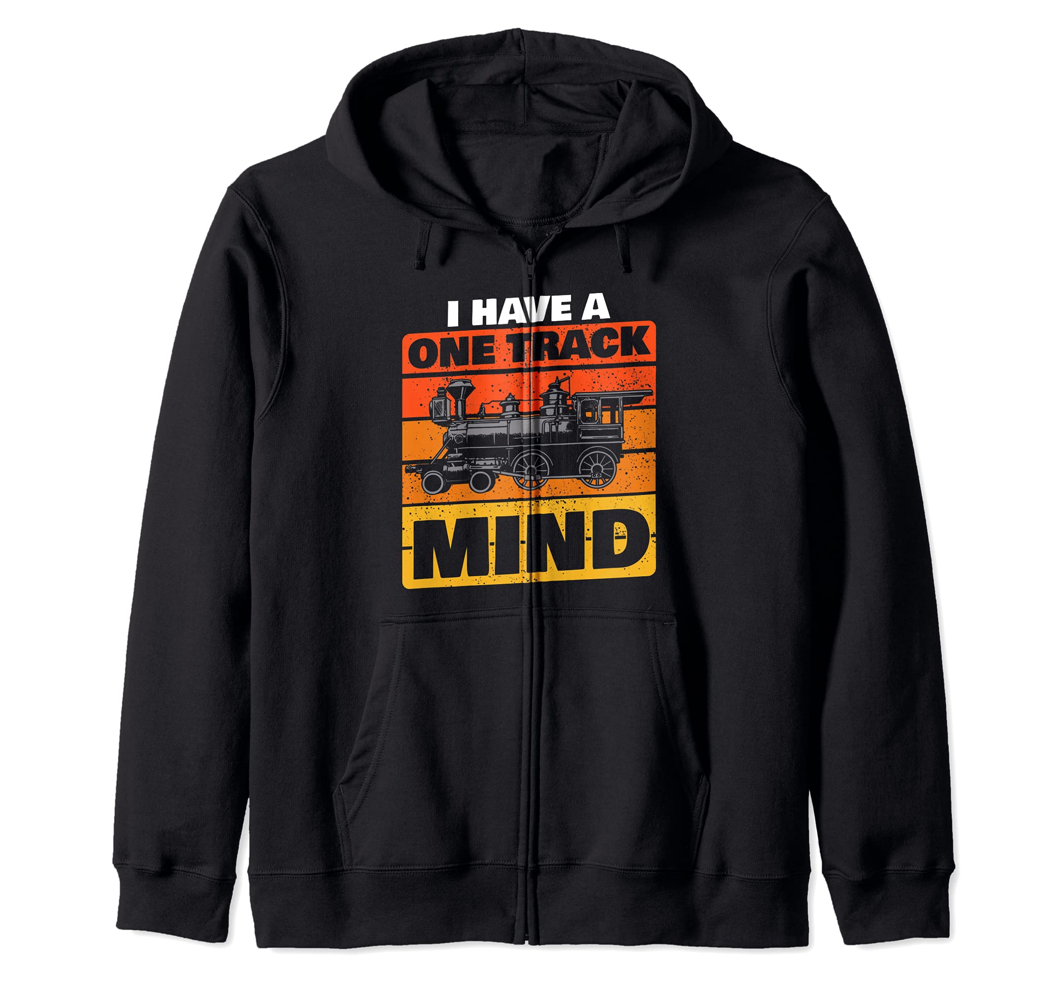 I Have A One Track Mind Funny Train Gift Locomotive Zip Hoodie