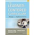 The Learner-Centered Curriculum: Design and Implementation