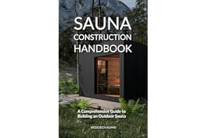 Sauna Construction Handbook: A Comprehensive Guide to Building an Outdoor Sauna