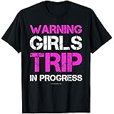 Funny Vacation TShirts. Warning Girls Trip In Progress Shirt T-Shirt