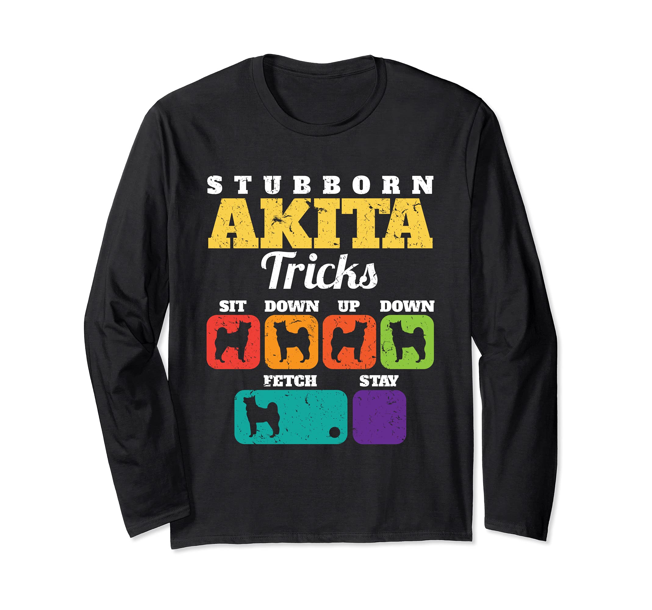 Akita Stubborn Akita Tricks Dog Lover Long Sleeve T-Shirt