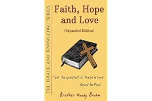 Faith, Hope and Love, Expanded Edition (Grace and Knowledge Series Book 2)