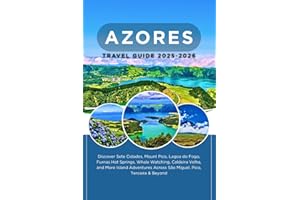 AZORES TRAVEL GUIDE 2025-2026: Discover Sete Cidades, Mount Pico, Lagoa do Fogo, Furnas, Whale Watching, Caldeira Velha, and More Island Adventures Across São Miguel, Pico, Terceira & Beyo