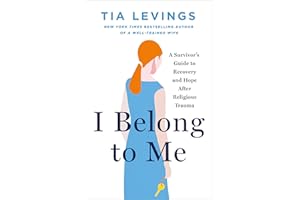 I Belong to Me: A Survivor��s Guide to Recovery and Hope after Religious Trauma