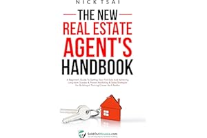 The New Real Estate Agent's Handbook: A Beginner's Guide to Getting Your First Sale and Achieving Long-Term Success & Proven 