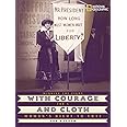 With Courage and Cloth: Winning the Fight for a Woman's Right to Vote