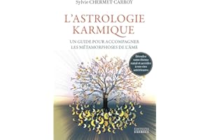 ASTROLOGIE KARMIQUE (L') :UN GUIDE POUR ACCOMPAGNER LES MÉTAMORPHOSES DE L'ÂME
