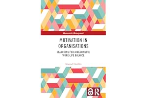 Motivation in Organisations: Searching for a Meaningful Work-Life Balance (Humanistic Management)