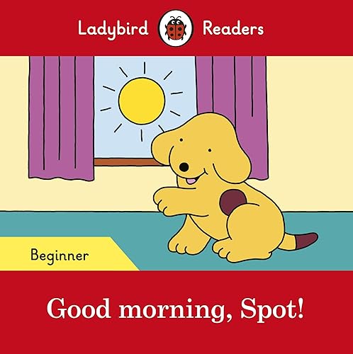 Download Good morning, Spot! - Ladybird Readers Beginner Level PDF