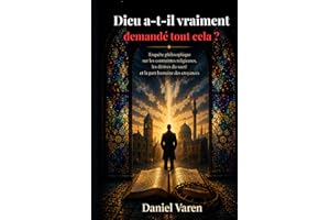 Dieu a-t-il vraiment demandé tout cela ?: Enquête philosophique sur les contraintes religieuses, les dérives du sacré et la p