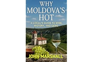 WHY MOLDOVA'S HOT: A Local’s Guide to Wine, History, and Gems