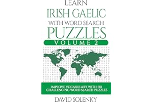 Learn Irish Gaelic with Word Search Puzzles Volume 2: Learn Irish Gaelic Language Vocabulary with 130 Challenging Bilingual W