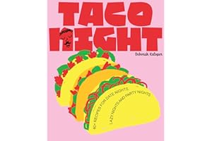 Taco Night: 60+ recipes for date nights, lazy nights and party nights