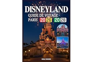 GUIDE DE VOYAGE DISNEYLAND PARIS 2026-2028