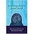 Writing Down Your Soul: How to Activate and Listen to the Extraordinary Voice Within