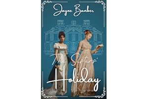 The Sisters' Holiday: A Pride and Prejudice Variation
