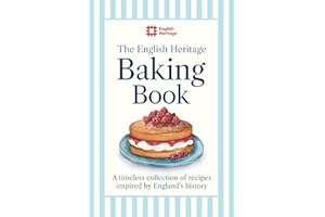 The English Heritage Baking Book: A timeless collection of classic recipes inspired by England’s history