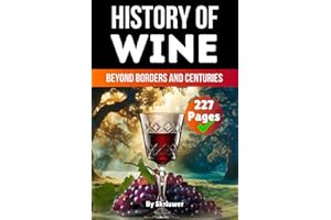The History of Wine: Beyond Borders and Centuries (The History Series)
