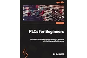 PLCs for Beginners: An introductory guide to building robust PLC programs with Structured Text