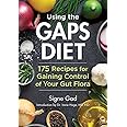 Using the GAPS Diet: 175 Recipes for Gaining Control of Your Gut Flora