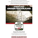 Stress-Free Chicken Tractor Plans: An Easy to Follow, Step-by-Step Guide to Building Your Own Chicken Tractors.