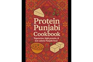 Protein Punjabi Cookbook: Vegetarian - Healthy - Low Calorie - High Protein