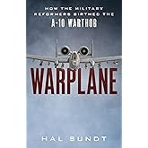 Warplane: How the Military Reformers Birthed the A-10 Warthog