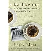 A Lot Like Me: A Father and Son's Journey to Reconciliation
