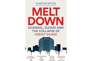 Meltdown: Scandal, Sleaze and the Collapse of Credit Suisse